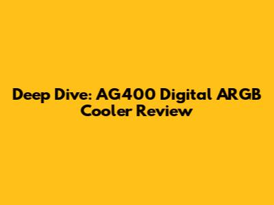 Deep Dive: AG400 Digital ARGB Cooler Review