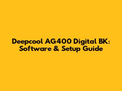 Deepcool AG400 Digital BK: Software & Setup Guide