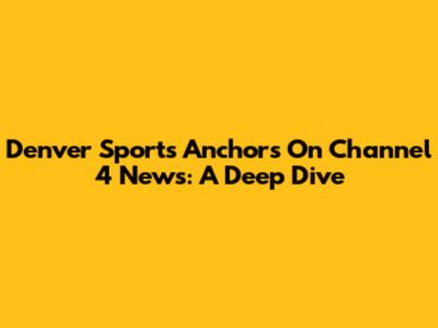 Denver Sports Anchors On Channel 4 News: A Deep Dive