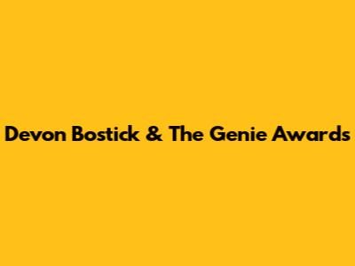 Devon Bostick & The Genie Awards