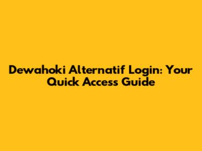Dewahoki Alternatif Login: Your Quick Access Guide
