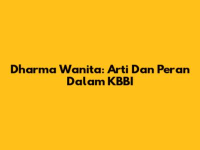 Dharma Wanita: Arti Dan Peran Dalam KBBI