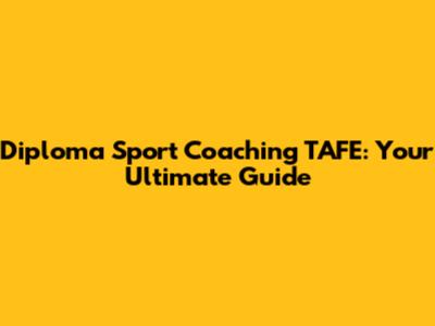 Diploma Sport Coaching TAFE: Your Ultimate Guide