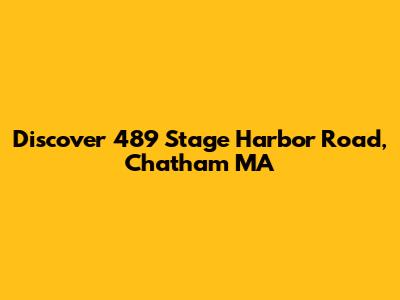 Discover 489 Stage Harbor Road, Chatham MA