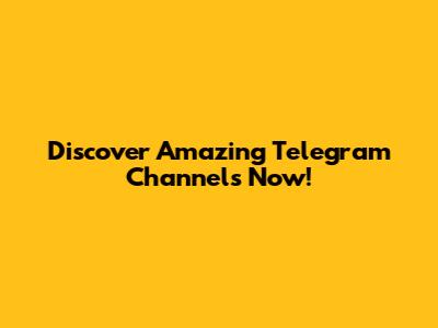 Discover Amazing Telegram Channels Now!