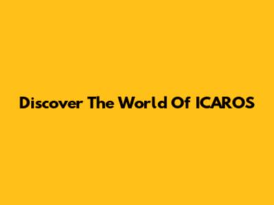 Discover The World Of ICAROS