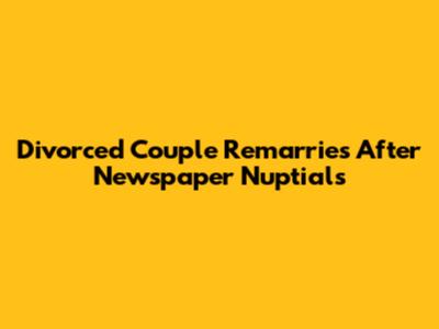 Divorced Couple Remarries After Newspaper Nuptials
