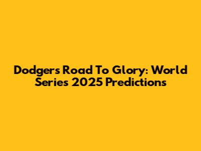 Dodgers' Road To Glory: World Series 2025 Predictions