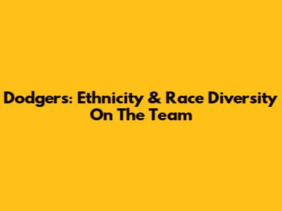 Dodgers: Ethnicity & Race Diversity On The Team