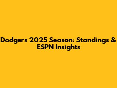 Dodgers 2025 Season: Standings & ESPN Insights