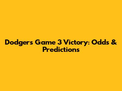 Dodgers Game 3 Victory: Odds & Predictions