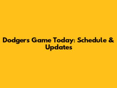 Dodgers Game Today: Schedule & Updates