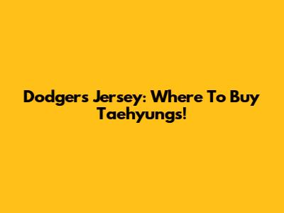 Dodgers Jersey: Where To Buy Taehyung's!