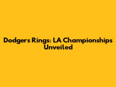 Dodgers Rings: LA Championships Unveiled