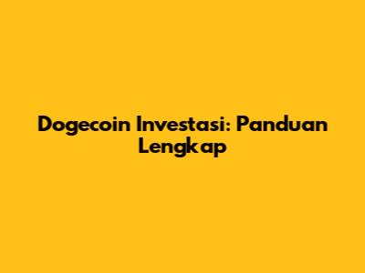 Dogecoin Investasi: Panduan Lengkap