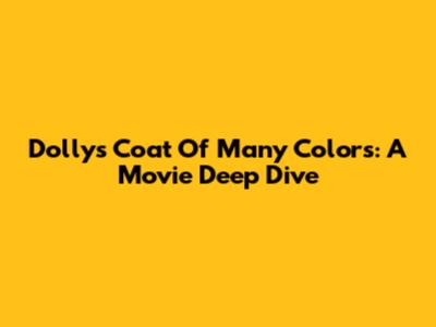 Dolly's Coat Of Many Colors: A Movie Deep Dive