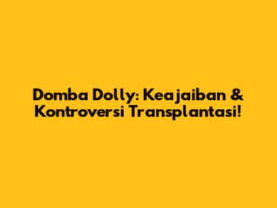 Domba Dolly: Keajaiban & Kontroversi Transplantasi!