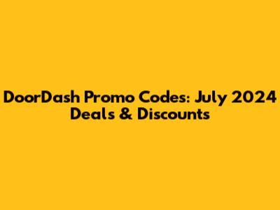 DoorDash Promo Codes: July 2024 Deals & Discounts