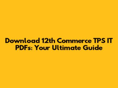 Download 12th Commerce TPS IT PDFs: Your Ultimate Guide