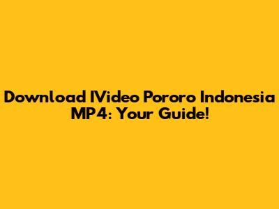 Download IVideo Pororo Indonesia MP4: Your Guide!