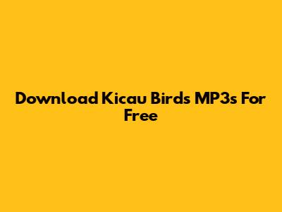 Download Kicau Birds MP3s For Free