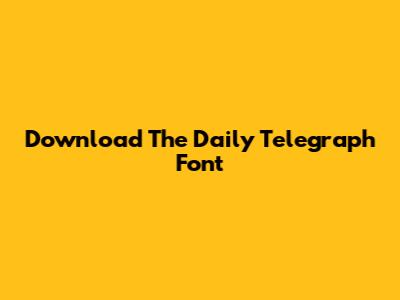 Download The Daily Telegraph Font