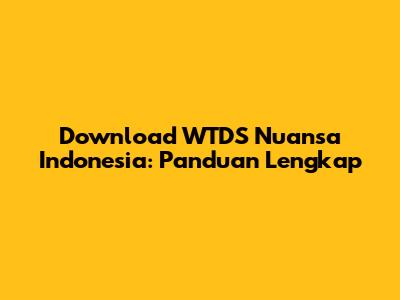 Download WTDS Nuansa Indonesia: Panduan Lengkap