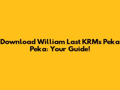 Download William Last KRM's 'Peka Peka': Your Guide!