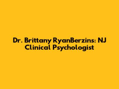 Dr. Brittany RyanBerzins: NJ Clinical Psychologist