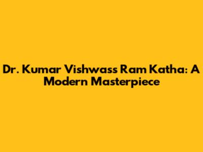 Dr. Kumar Vishwas's Ram Katha: A Modern Masterpiece