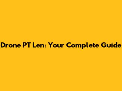 Drone PT Len: Your Complete Guide
