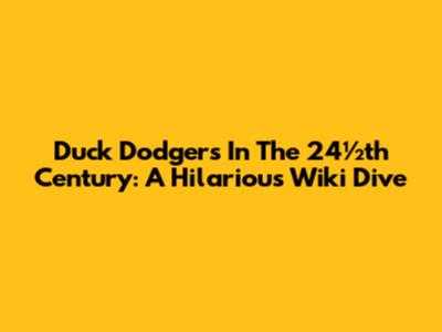 Duck Dodgers In The 24½th Century: A Hilarious Wiki Dive