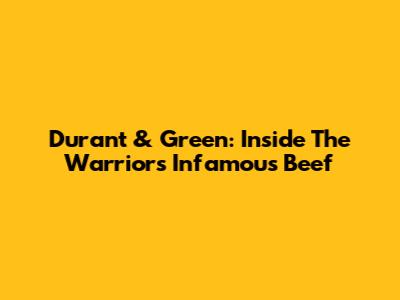 Durant & Green: Inside The Warriors' Infamous Beef