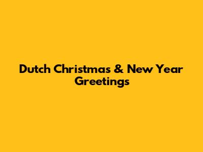 Dutch Christmas & New Year Greetings
