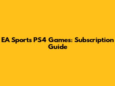 EA Sports PS4 Games: Subscription Guide
