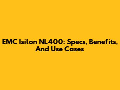 EMC Isilon NL400: Specs, Benefits, And Use Cases