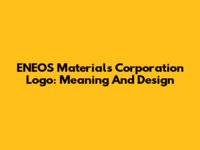 ENEOS Materials Corporation Logo: Meaning And Design
