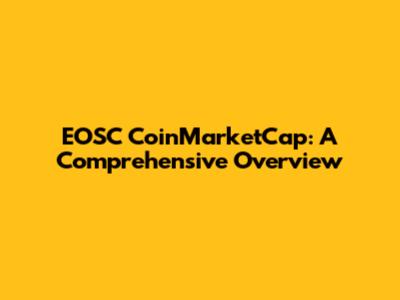 EOSC CoinMarketCap: A Comprehensive Overview