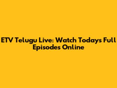 ETV Telugu Live: Watch Today's Full Episodes Online