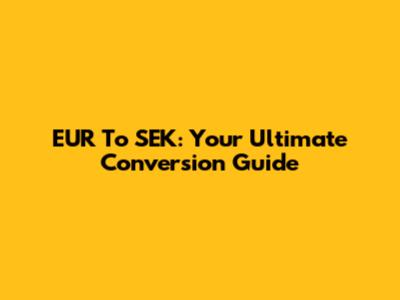 EUR To SEK: Your Ultimate Conversion Guide