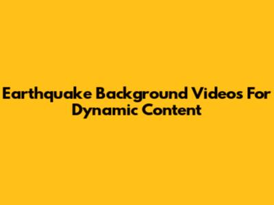 Earthquake Background Videos For Dynamic Content