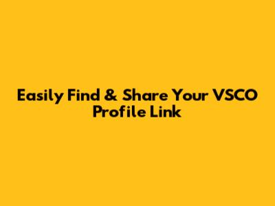 Easily Find & Share Your VSCO Profile Link