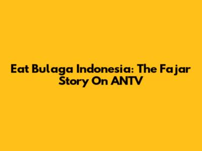 Eat Bulaga Indonesia: The Fajar Story On ANTV