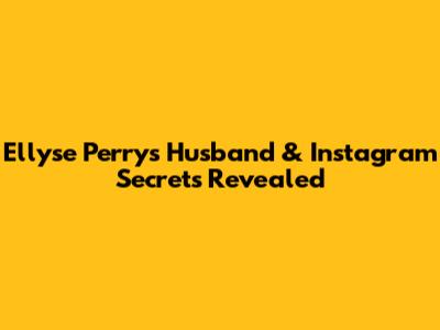 Ellyse Perry's Husband & Instagram Secrets Revealed