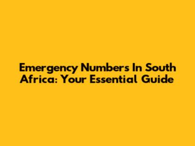 Emergency Numbers In South Africa: Your Essential Guide