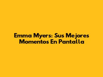 Emma Myers: Sus Mejores Momentos En Pantalla