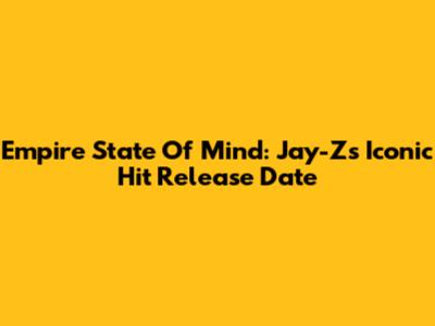 Empire State Of Mind: Jay-Z's Iconic Hit Release Date