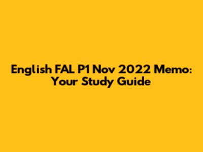 English FAL P1 Nov 2022 Memo: Your Study Guide