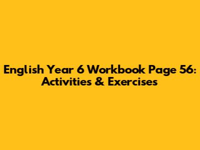 English Year 6 Workbook Page 56: Activities & Exercises