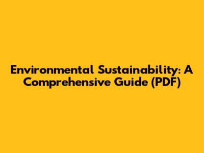 Environmental Sustainability: A Comprehensive Guide (PDF)